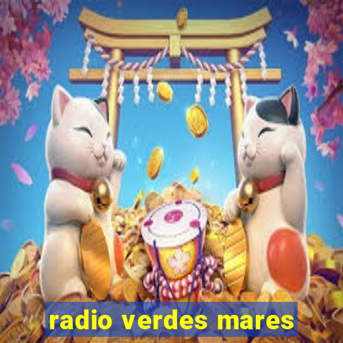 radio verdes mares